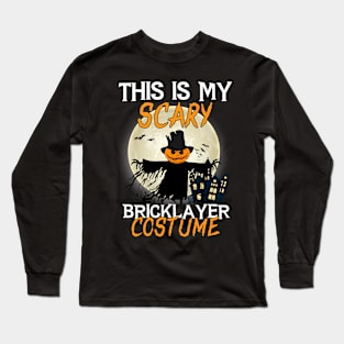 This Is My Scary Bricklayer Costume Halloween Long Sleeve T-Shirt